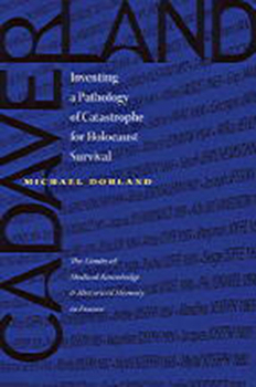 Hardcover Cadaverland: Inventing a Pathology of Catastrophe for Holocaust Survival [The Limits of Medical Knowledge and Historical Memory in France] (The Tauber Institute for the Study of European Jewry Series) Book