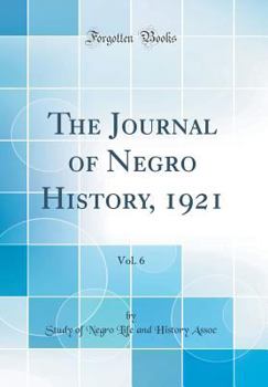 Hardcover The Journal of Negro History, 1921, Vol. 6 (Classic Reprint) Book