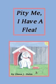 Pity Me, I Have A Flea!
