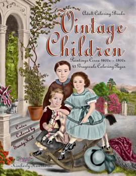 Adult Coloring Books Vintage Children: 43 grayscale coloring pages, vintage paintings of children in vintage clothing and hair styles of the day circa 1600s - 1800s