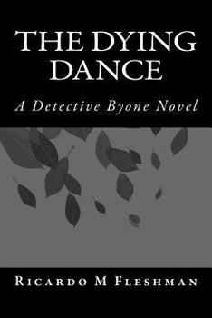 The Dying Dance - Book #1 of the Detective Byone