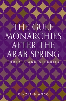 Hardcover The Gulf Monarchies After the Arab Spring: Threats and Security Book