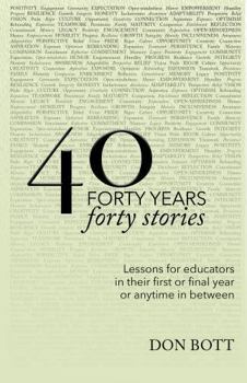 Paperback 40 Years, 40 Stories: Lessons for Educators in their First or Final Year of Anytime in Between Book