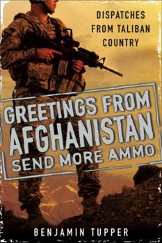 Hardcover Greetings from Afghanistan, Send More Ammo: Dispatches from Taliban Country Book