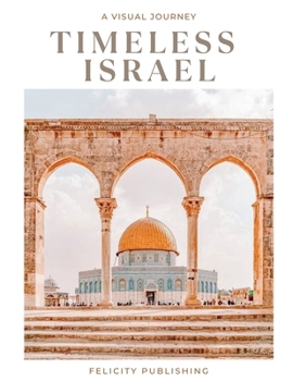 Paperback Timeless Israel: A Visual Journey: Coffee Table Book