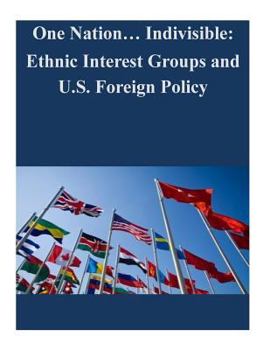 Paperback One Nation... Indivisible: Ethnic Interest Groups and U.S. Foreign Policy Book