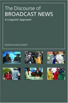 Paperback The Discourse of Broadcast News: A Linguistic Approach Book