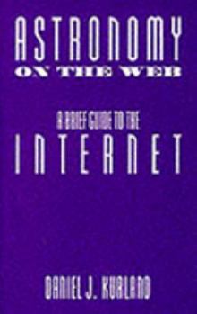 Mass Market Paperback Astronomy on the Web: A Brief Guide to the Internet Book