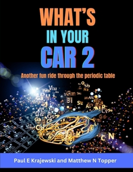 Paperback What's In Your Car 2: Another fun ride through the periodic table. Book