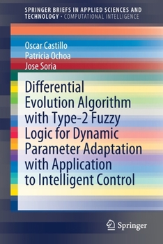 Paperback Differential Evolution Algorithm with Type-2 Fuzzy Logic for Dynamic Parameter Adaptation with Application to Intelligent Control Book