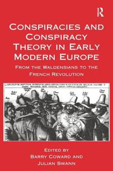 Hardcover Conspiracies and Conspiracy Theory in Early Modern Europe: From the Waldensians to the French Revolution Book