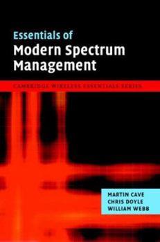 Essentials of Modern Spectrum Management - Book  of the Cambridge Wireless Essentials