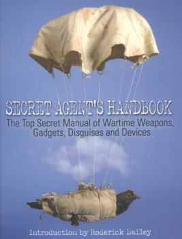 Paperback Secret Agent's Handbook: The Top Secret Manual of Wartime Weapons, Gadgets, Disguises and Devices Book