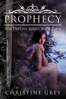 Prophecy - Book #4 of the Destiny