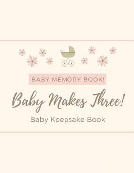 Paperback Baby Memory Book - Baby Makes Three - Baby Keepsake Book