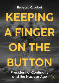Paperback Keeping a Finger on the Button: Presidential Continuity and the Nuclear Age Book