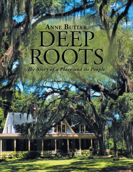 Paperback Deep Roots: The Story of a Place and Its People Book
