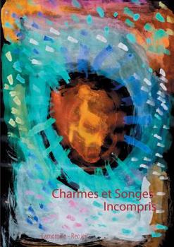 Paperback Charmes et Songes Incompris [French] Book