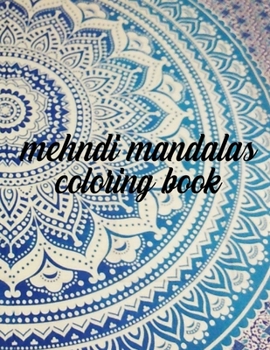Paperback Mehndi Mandalas Coloring Book: 50 Pages 8.5"x 11" in Cover Book
