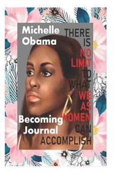 Paperback Michelle Obama Becoming Journal: Michelle Obama Inspiring Words in Journal Book