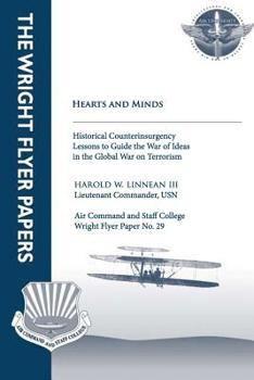 Paperback Hearts and Minds - Historical Counterinsurgency Lessons to Guide the War of Idea in the Global War on Terrorism: Wright Flyer Paper No. 29 Book