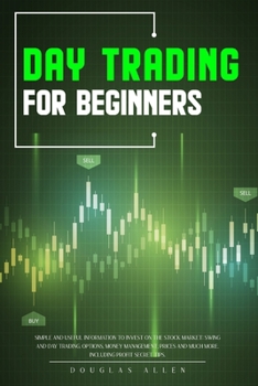 Paperback Day Trading For Beginners: Simple And Useful Information To Invest On The Stock Market: Swing And Day Trading, Options, Money Management, Prices Book