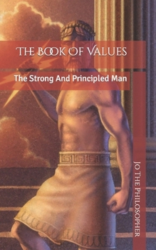 Paperback The Book Of Values: The Strong And Principled Man Book