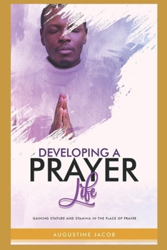 Paperback Developing a Prayer Life: Gaining Stature and Stamina in the Place of Prayer Book