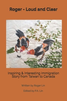 Paperback Roger - Loud and Clear: Inspiring & Interesting Immigration Story from Taiwan to Canada Book