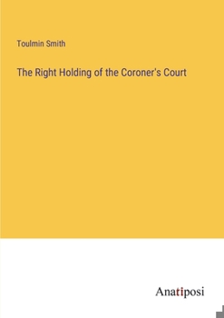 Paperback The Right Holding of the Coroner's Court Book