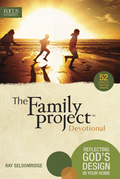 Paperback The Family Project Devotional: Reflecting God's Design in Your Home Book