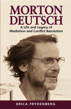 Paperback Morton Deutsch: A Life and Legacy of Mediation and Conflict Resolution Book