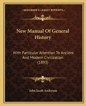 Paperback New Manual Of General History: With Particular Attention To Ancient And Modern Civilization (1893) Book