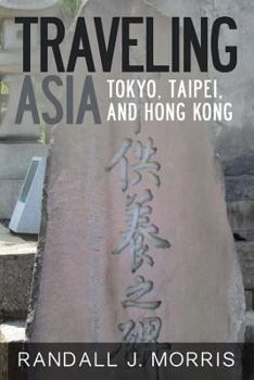 Traveling Asia: Tokyo, Taipei, and Hong Kong