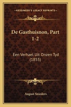Paperback De Gasthuisnon, Part 1-2: Een Verhael Uit Onzen Tyd (1855) [Dutch] Book