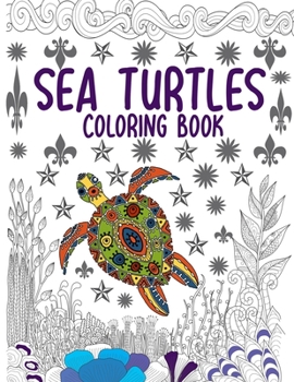 Paperback Sea turtles Coloring Book: Adult Coloring Book Lovely Turtles for Gifts Book