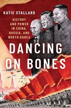 Paperback Dancing on Bones: History and Power in China, Russia, and North Korea Book