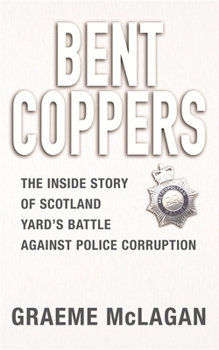 Paperback Bent Coppers : The Inside Story of Scotland Yard's Battle Against Police Corruption Book