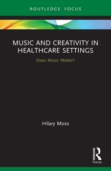 Paperback Music and Creativity in Healthcare Settings: Does Music Matter? Book