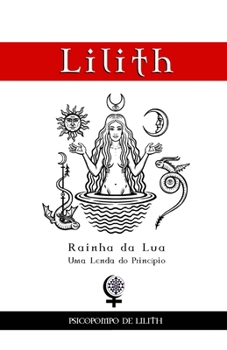 Paperback Lilith - Rainha Da Lua: Uma Lenda do Princ?pio [Portuguese] Book