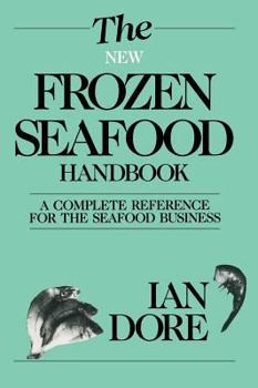 Hardcover The New Frozen Seafood Handbook: A Complete Reference for the Seafood Business Book