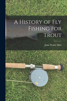 Paperback A History of fly Fishing for Trout Book