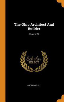 The Ohio Architect And Builder; Volume 26