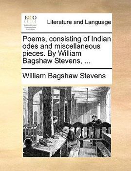 Paperback Poems, Consisting of Indian Odes and Miscellaneous Pieces. by William Bagshaw Stevens, ... Book