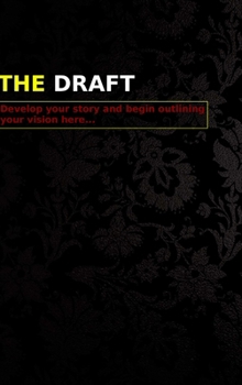 Hardcover The Draft - Develop your story and begin outlining your vision here... Book