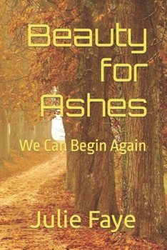 Paperback Beauty for Ashes: We Can Begin Again Book