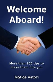 Paperback Welcome Aboard: More than 200 tips to make them hire you Book