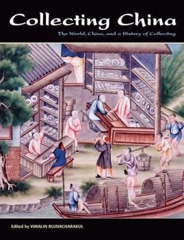 Hardcover Collecting China: The World, China, and a Short History of Collecting Book