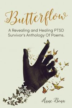 Paperback Butterflow: A Revealing and Healing PTSD Survivor's Anthology of Poems Book