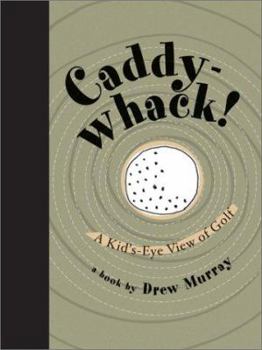 Hardcover Caddy-Whack!: A Kid's-Eye View of Golf Book